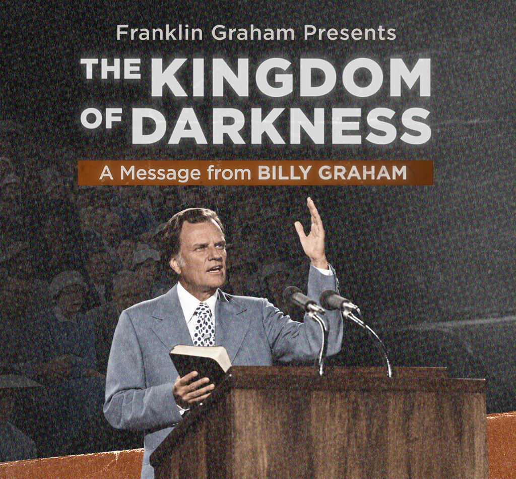 Franklin Graham Presents The Kingdom of Darkness | A Message from Billy Graham