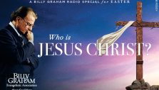 Billy Graham Radio Special for Easter: Who Is Jesus Christ?