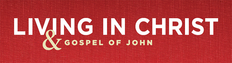 Living In Christ & Gospel of John