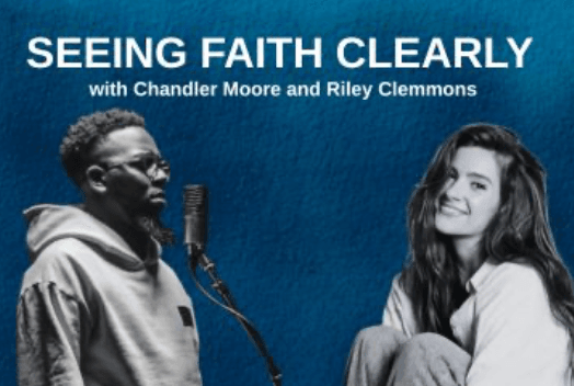 Eyes Wide Open: Seeing Faith Clearly with Chandler Moore and Riley Clemmons