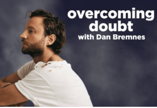 Overcoming Doubt Through Faith with Dan Bremnes